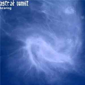 Astral Vomit - Hearing FLAC