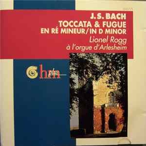 J. S. Bach, Lionel Rogg - Toccata & Fugue En Ré Mineur/In D Minor, Lionel Rogg A L'Orgue D'Arlesheim FLAC