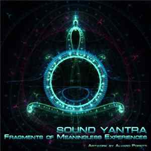 Sound Yantra - Fragments Of Meaningless Experiences FLAC