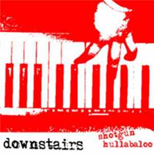 Downstairs - Shotgun Hullabaloo FLAC