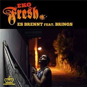 Eko Fresh Feat. Brings - Es Brennt FLAC