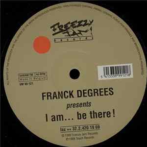 Franck Degrees - I Am ... Be There! FLAC