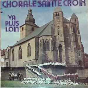 Chorale Sainte Croix - Va Plus Loin FLAC