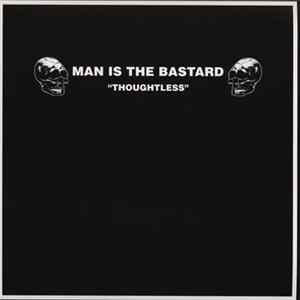 Man Is The Bastard - Thoughtless... FLAC