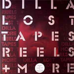 Dilla - Lost Tapes Reels + More FLAC