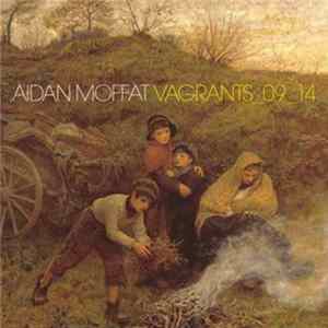 Aidan Moffat - VAGRANTS_09_14 FLAC