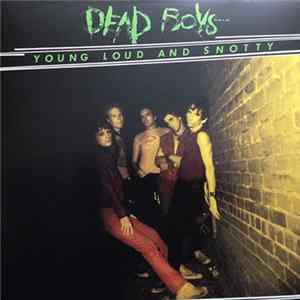 Dead Boys - Young Loud And Snotty FLAC