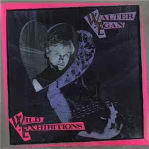 Walter Egan - Wild Exhibitions FLAC