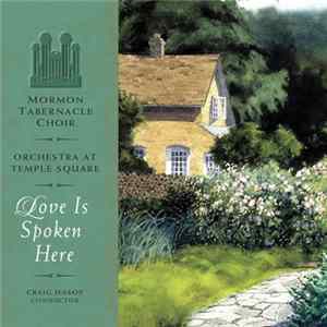 Mormon Tabernacle Choir - Love Is Spoken Here FLAC