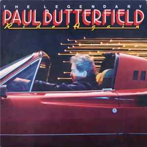 Paul Butterfield - The Legendary Paul Butterfield Rides Again FLAC