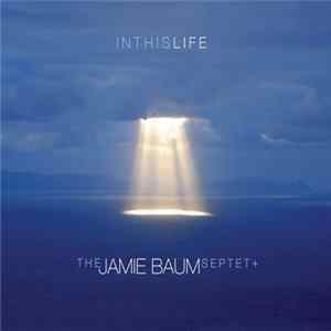 The Jamie Baum Septet+ - In This Life FLAC