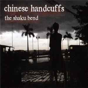 Chinese Handcuffs - The Shaku Bend FLAC