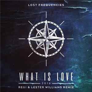 Lost Frequencies - What Is Love 2016 (Regi & Lester Williams Remix) FLAC