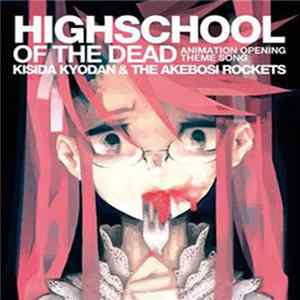 Kisida Kyoudan & The Akebosi Rockets - Highschool Of The Dead FLAC