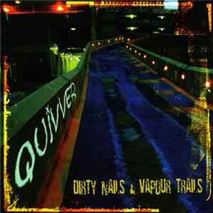 Quivver - Dirty Nails And Vapour Trails FLAC
