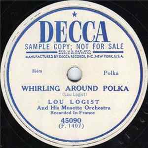 Lou Logist And His Musette Orchestra - Whirling Around Polka / On Your Birthday FLAC