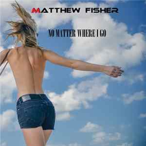 Matthew Fisher, Eliaz - No Matter Where I Go FLAC
