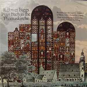 E. Power Biggs - E. Power Biggs Plays Bach In The Thomaskirche FLAC