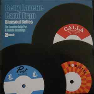 Betty Lavette & Carol Fran - Bluesoul Belles -The Complete Calla, Port & Roulette Recordings FLAC