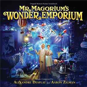 Alexandre Desplat And Aaron Zigman - Mr. Magorium's Wonder Emporium [Original Motion Picture Soundtrack] FLAC
