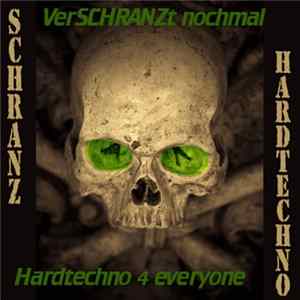 Various - VerSchranzt Nochmal - Hardtechno 4 Everyone FLAC