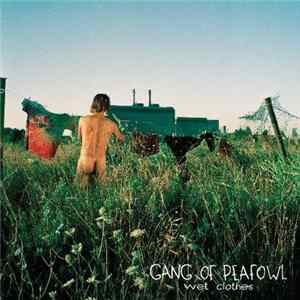 Gang Of Peafowl - Wet Clothes FLAC