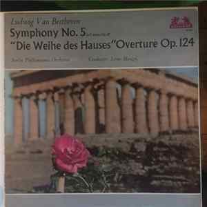 Ludwig van Beethoven - Berlin Philharmonic Orchestra, Lorin Maazel - Symphony No.5 In C Minor Op.67, "Die Weihe Des Hauses" Overture Op.124 FLAC