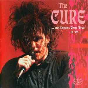 The Cure - And Dreams Come True In '92 FLAC
