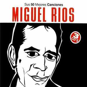 Miguel Rios - Sus 50 Mejores Canciones FLAC