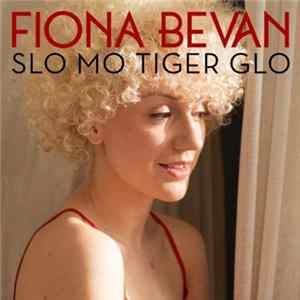 Fiona Bevan - Slo Mo Tiger Glo FLAC