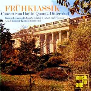 Haydn / Quantz / Dittersdorf - Gustav Leonhardt • Jaap Schröder • Hubert Barwahser • Amsterdamer Kammerorchester - Frühklassik - Concerti Von Haydn • Quantz • Dittersdorf FLAC