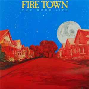 Fire Town - The Good Life FLAC