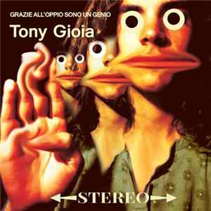 Tony Gioia - Grazie All'Oppio Sono Un Genio FLAC