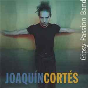 Joaquín Cortés - Gipsy Passion Band - Joaquín Cortés - Gipsy Passion Band FLAC