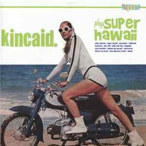 Kincaid - Kincaid Plays Super Hawaii FLAC