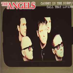 The Angels - Caught In The Night / Call That Living FLAC
