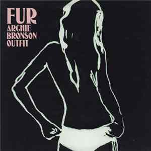 Archie Bronson Outfit - Fur FLAC