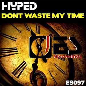 Hyped - Dont Waste My Time FLAC