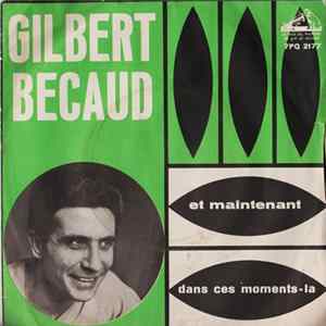Gilbert Becaud - Et Maintenant / Dans Ces Moments-La FLAC