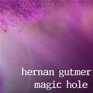 Hernan Gutmer - Magic Hole FLAC