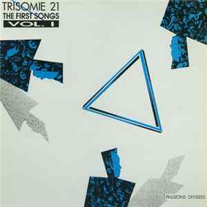 Trisomie 21 - The First Songs Vol. I - Passions Divisees FLAC