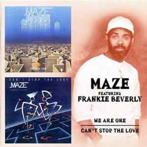 Maze Featuring Frankie Beverly - We Are One / Can't Stop The Love FLAC