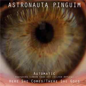 Astronauta Pinguim, Simeon - Automatic/Here She Comes, There She Goes FLAC