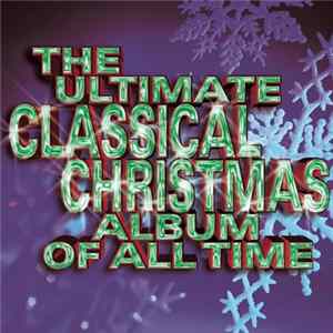 Various - The Ultimate Classical Christmas Album Of All Time FLAC