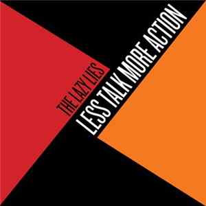 The Lazy Lies - Less Talk More Action FLAC