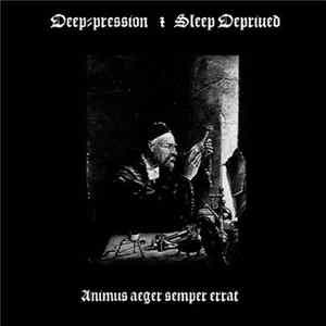 Deep-pression / Sleep Deprived - Animus Aeger Semper Errat FLAC