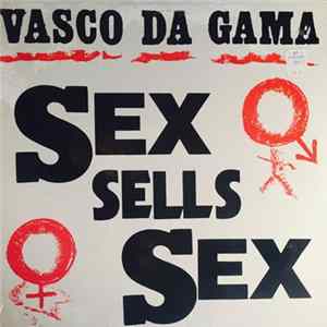 Vasco Da Gama - Sex Sells Sex FLAC