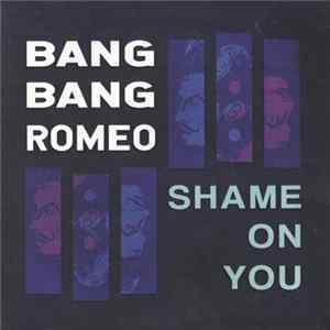 Bang Bang Romeo - Shame On You FLAC