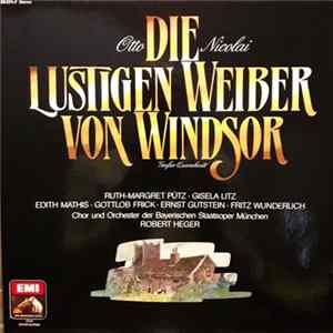 Otto Nicolai − Ruth-Margret Pütz • Gisela Litz • Edith Mathis • Gottlob Frick • Ernst Gutstein • Fritz Wunderlich • Chor und Orchester der Bayrischen Staatsoper München, Robert Heger - Die Lustigen Weiber Von Windsor (Großer Querschnitt) FLAC