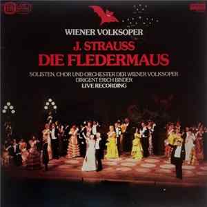J. Strauss - Solisten, Chor Und Orchester Der Wiener Volksoper ; Erich Binder - Die Fledermaus FLAC